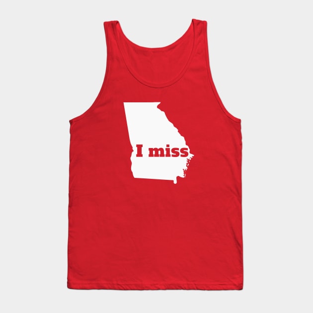 I Miss Georgia - My Home State Tank Top by Yesteeyear